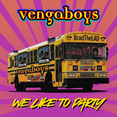 Vengaboys - We Like To Party! [BradTheLAD Remix]
