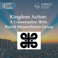 "Kingdom Action: A Conversation with the Racial Reconciliation Group"