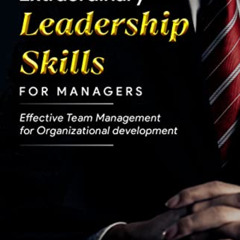 [ACCESS] EPUB 🗃️ Extraordinary Leadership Skills for Managers: Effective Team Manage