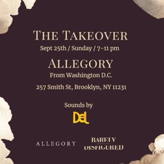 The Takeover: Barely Disfigured x Allegory