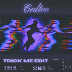 Trick Me (Cultee's Edit)