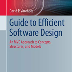 READ KINDLE 📑 Guide to Efficient Software Design: An MVC Approach to Concepts, Struc