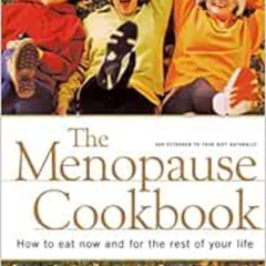 [ACCESS] KINDLE 📁 The Menopause Cookbook: How to Eat Now and for the Rest of Your Li