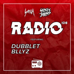 Yosh Radio 108 w/ DubbleT & Bllyz