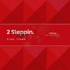 2 Steppin (Prod. 7Teen)