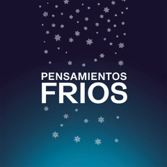 Pensamientos frios