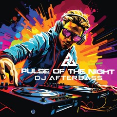 New Release | Pulse Of The Night | DJ AfterBass
