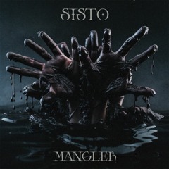 SISTO - MANGLER (CLIP)