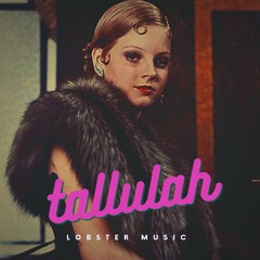 Lobster Music - Tallulah
