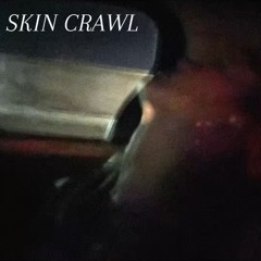 SKIN CRAWL
