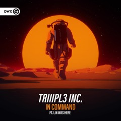 TRIIIPL3 INC. ft. Lin was here - In Command (DWX Copyright Free)