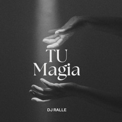 [PREMIERE] DJ RALLE - TU MAGIA