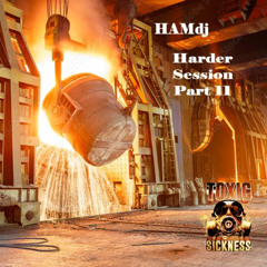 HAMDJ / HARDER SESSION #11 ON TOXIC SICKNESS / MARCH / 2025