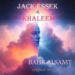 Jack Essek & Khaleem - bahr alsamt (original mix)