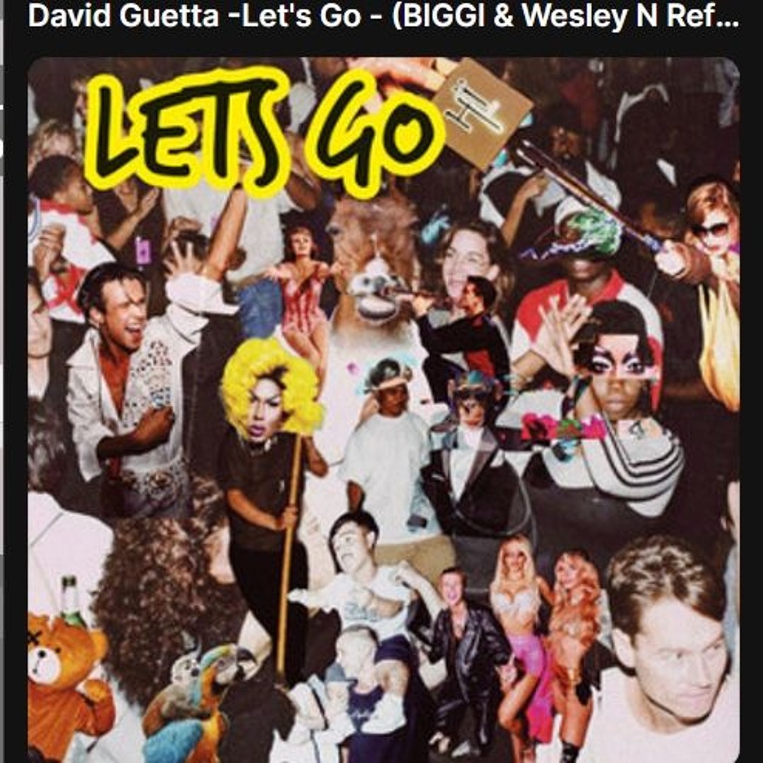 Stream DAVID GUETTA - Let's Go - (BIGGI & Wesley N ReFLIP) by