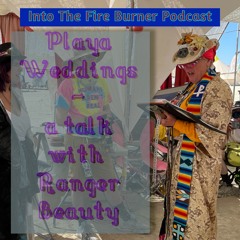Into The Fire:  Playa Weddings - a Talk with Ranger Beauty