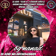 DJ ADID_"CLUB 41 X STASIUN CINTA & GARAM DAN MADU " FUNKOT (NANAD) 2025