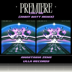 PREMIERE : Anastasia Zems - Call Me (Jimmy Batt Remix)(Ulla Records)