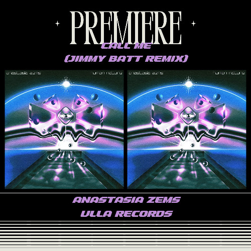 PREMIERE : Anastasia Zems - Call Me (Jimmy Batt Remix)(Ulla Records)