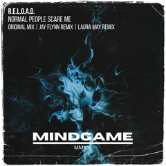 R.E.L.O.A.D. - Normal people scare me (Original Mix) [MINDGAME RECORDINGS]
