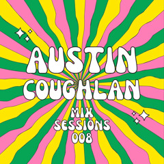 Austin Coughlan - Mix Sessions 008