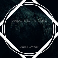 Merlin Gyoery - Deeper into the Cave
