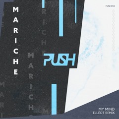 Premiere : Mariche - My Mind [ELLEOT REMIX] [PUSH012]