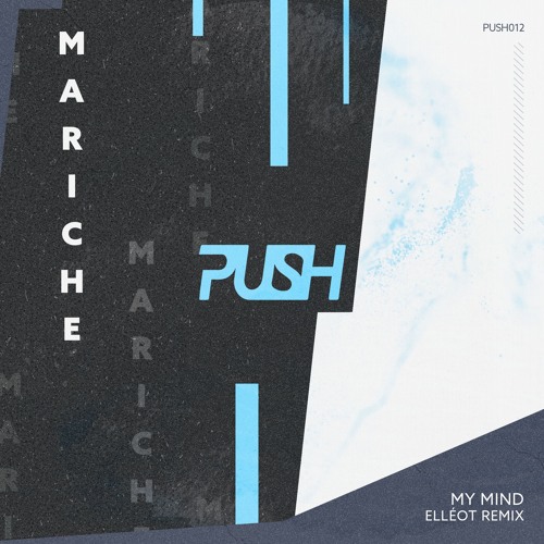Premiere : Mariche - My Mind [ELLEOT REMIX] [PUSH012]