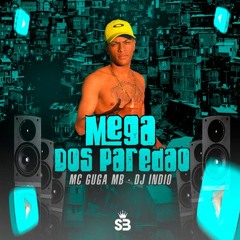 MEGA MEDLEY DOS PAREDÃO - VEM PRA CÁ FUDE PIRANHA - Mc Guga MB ( DJ INDIO )