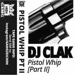 DJ CLAK - PISTOL WHIP PT. II