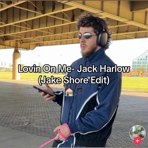 Jack Harlow- Lovin On Me (Jake Shore Edit)