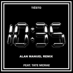 Tiësto Feat. Tate Mcrae - 10:35 ( Alan Manuel Remix )