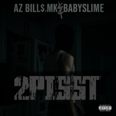 2PISST (ft. MK and BABYSLIME)