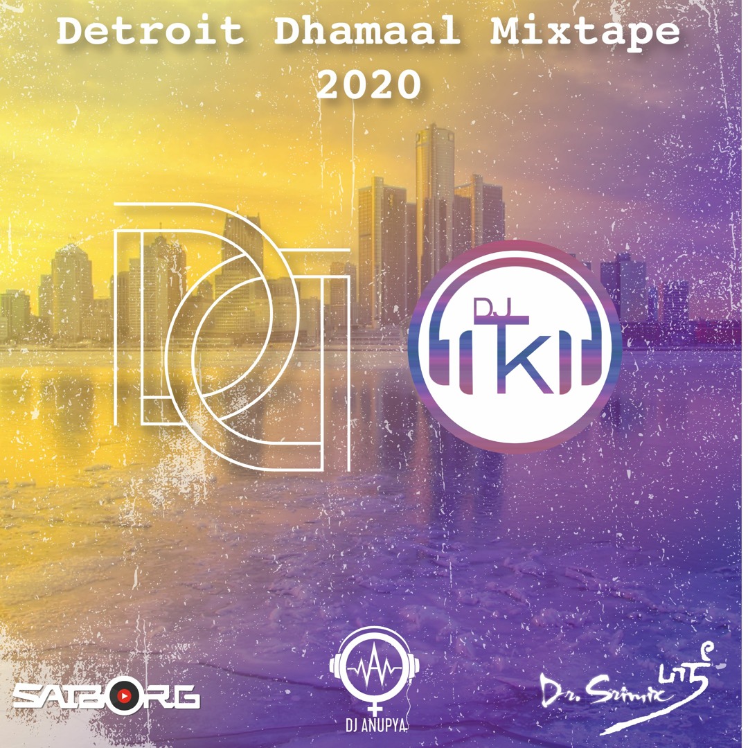 Listen to Official Detroit Dhamaal 2020 Mixtape - DJ TK (ft. DJ Anupya,  Saiborg, \u0026 Dr. Srimix) by DJ TK in Mixtapes playlist online for free on  SoundCloud, image size:1080x1080