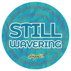 STILL WAVERING     ｜    今も揺れている