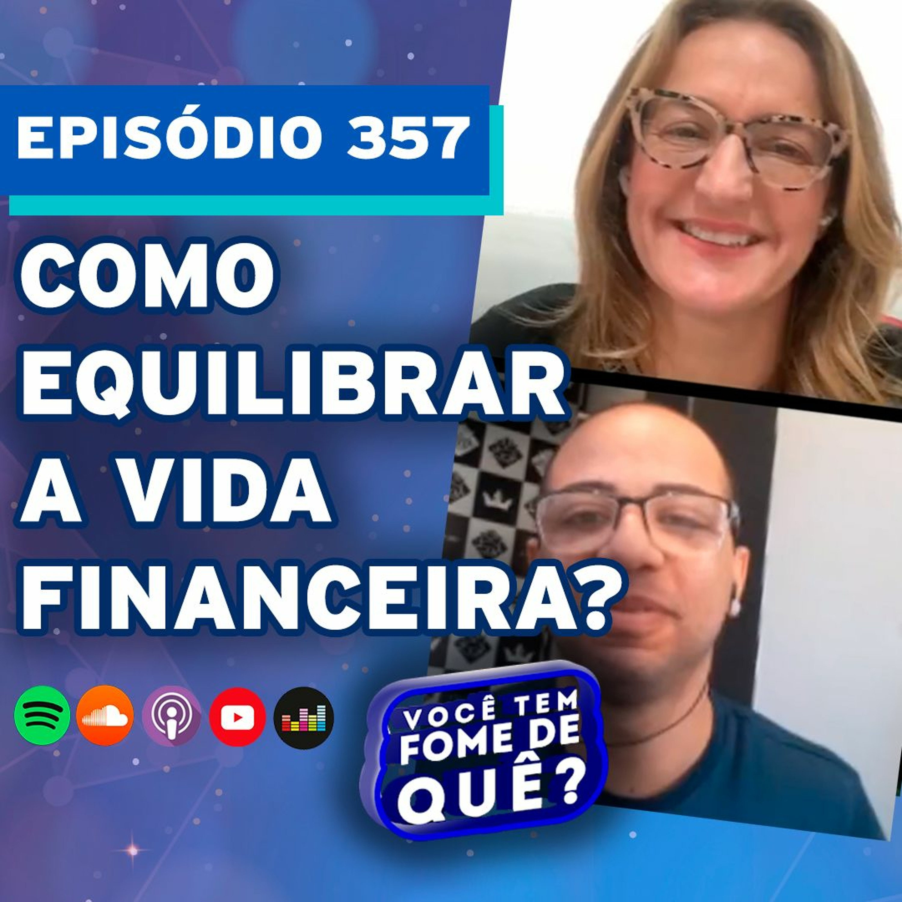 COMO EQUILIBRAR A VIDA FINANCEIRA? |VOCÊ TEM FOME DE QUÊ? - Episódio 357
