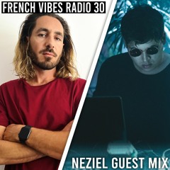 French Vibes Radio 30 ( Guest Mix - NEZIEL )