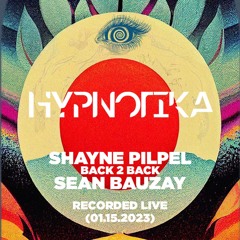 SEAN BAUZAY B2B SHAYNE PILPEL (Live from Hypnotika (01.15.23))