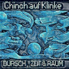 CHINCH AUF KLINKE  //  DURSCH, ZEIT & RAUM 2020