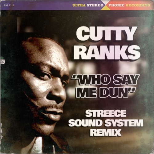 Cutty Ranks • Who Say Me Dun • STREECE Remix
