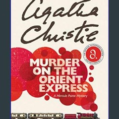 Read^^ ✨ Murder on the Orient Express: A Hercule Poirot Mystery (Hercule Poirot Mysteries, 10)