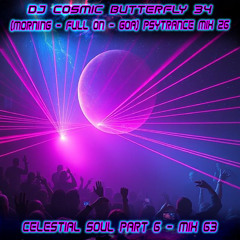 (Morning / Full On / Goa) Psytrance Mix 26 - Celestial Soul Part 6 - Mix 63