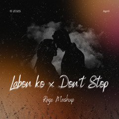 Labon Ko X Don't Stop - Rage Mashup