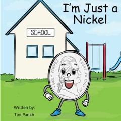 [ACCESS] KINDLE PDF EBOOK EPUB I'm Just a Nickel by  Tini Parikh ✉️