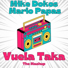 Mike Dokos & Mario Papas - Vuela Taka (The Mashup)