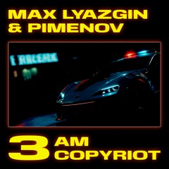 Max Lyazgin, Pimenov - 3AM Copyriot [SOVPI014]