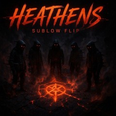 Heathens (SubLow Flip)