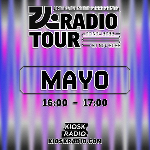 mayo - United Identities Radio Tour @ Kiosk Radio - 6/11/2022