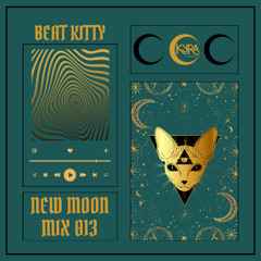 New Moon Mix 013 - Beat Kitty - Manifestation Meow Mixxxx