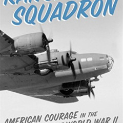 [GET] EPUB 💘 Kangaroo Squadron: American Courage in the Darkest Days of World War II